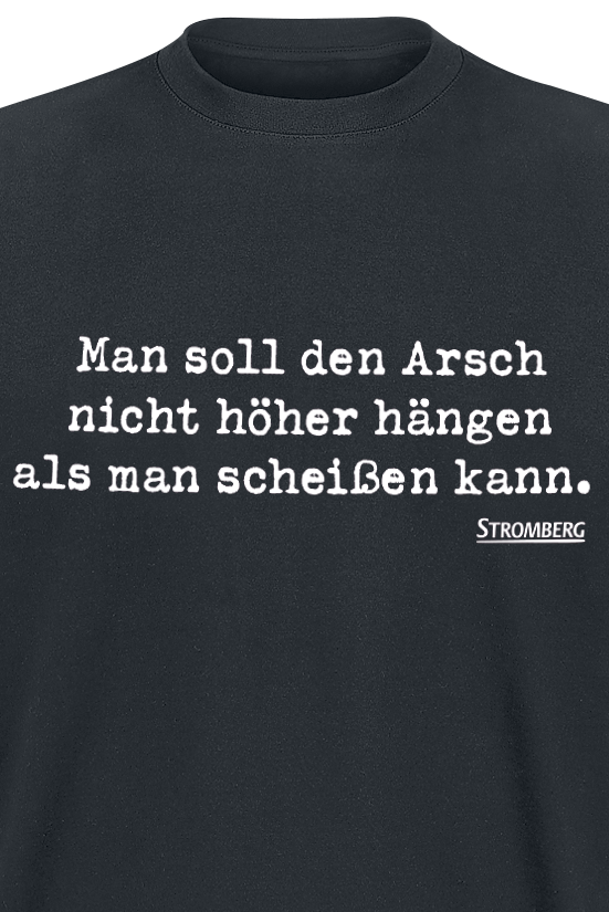 Stromberg Man soll den Arsch nicht höher hängen... T-Shirt schwarz