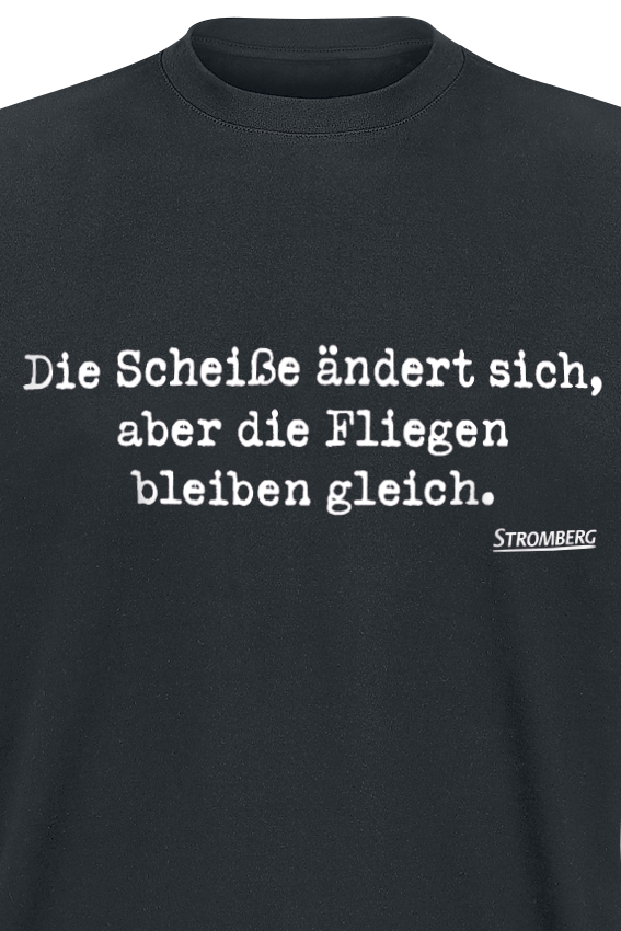 Stromberg Die Scheiße ändert sich, aber die Fliegen bleiben gleich. T-Shirt schwarz