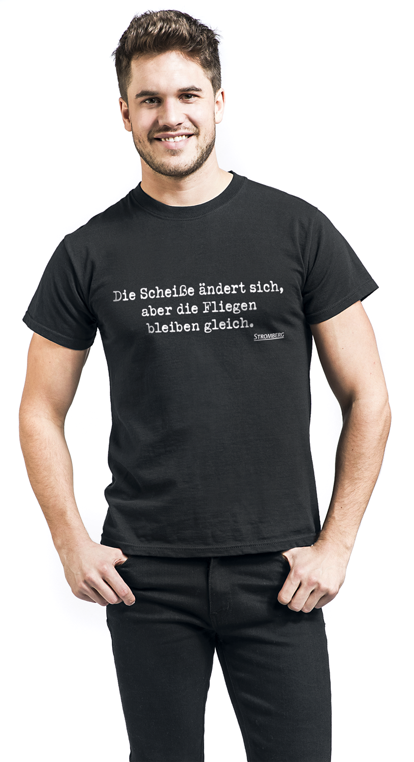 Stromberg Die Scheiße ändert sich, aber die Fliegen bleiben gleich. T-Shirt schwarz