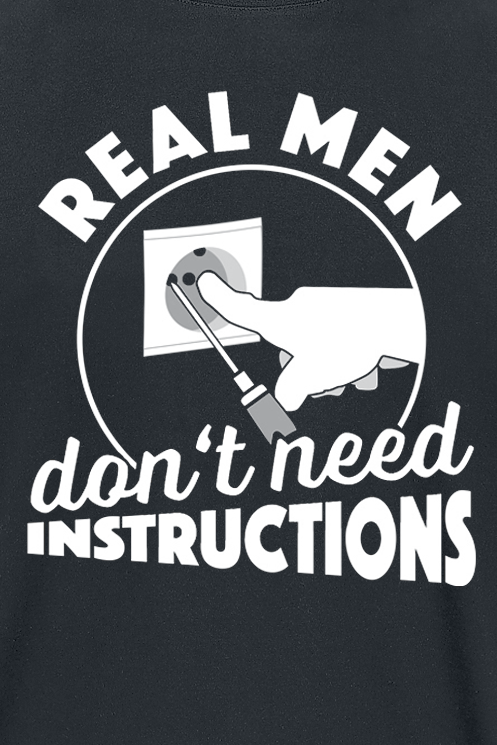 Beruf & Karriere Real Men Don't Need Instructions T-Shirt schwarz
