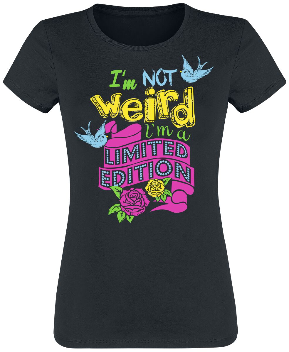 T-Shirt Manches courtes Fun de Slogans - I'm Not Weird. I'm A Limited Edition - S à 3XL - pour Femme