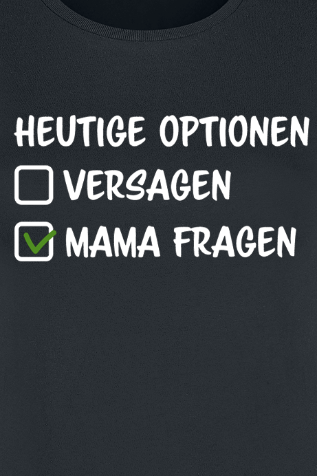 Sprüche T-Shirt - Heutige Optionen Versagen Mama fragen - L bis XL - für Damen - Größe L - schwarz