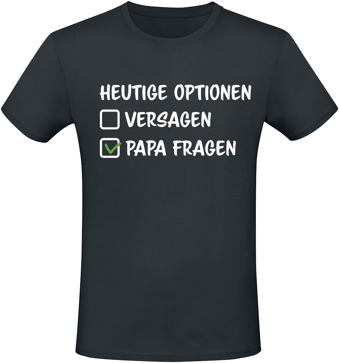 Sprüche T-Shirt – Heutige Optionen Versagen Papa fragen – M bis XXL – für Männer – Größe XXL – schwarz