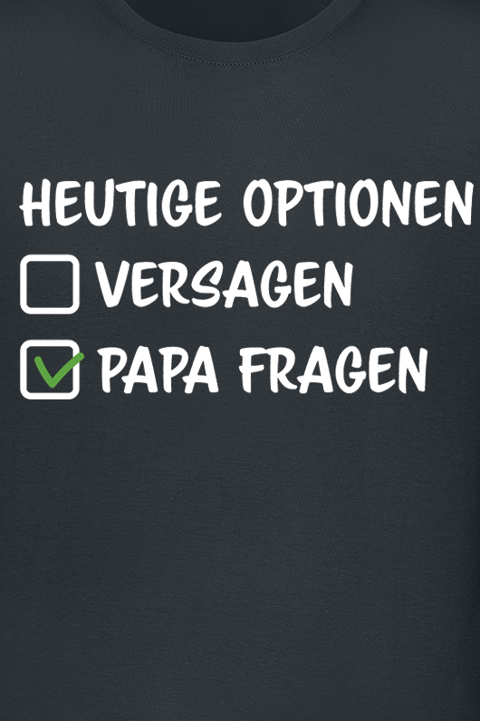 Sprüche T-Shirt - Heutige Optionen Versagen Papa fragen - M bis XXL - für Männer - Größe XXL - schwarz