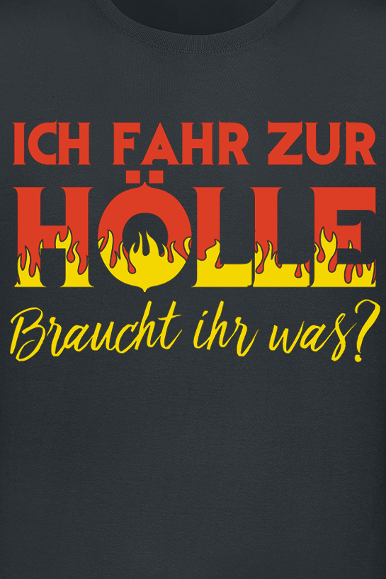 Sprüche T-Shirt - Ich fahr zur Hölle - Braucht ihr was? - L - für Männer - Größe L - schwarz