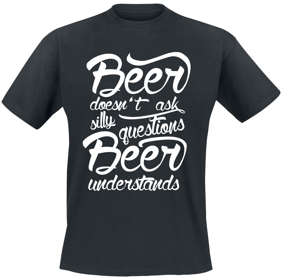 Image of T-Shirt Magliette Divertenti di Alcohol & Party - Beer doesn't ask silly questions - Beer understands - M a 3XL - Uomo - nero