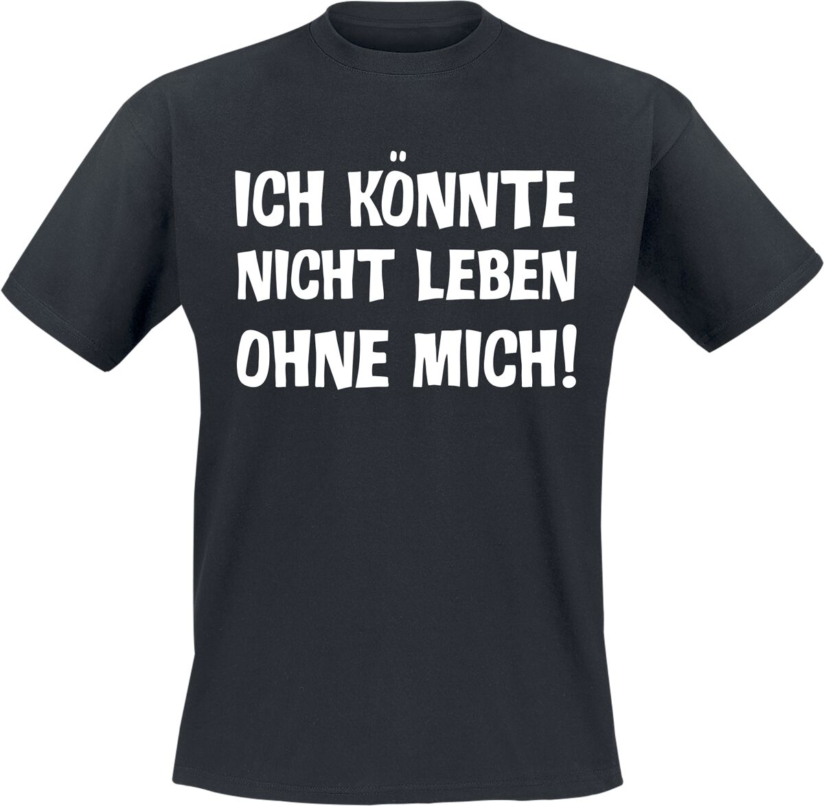 Sprüche T-Shirt – Ich könnte nicht leben ohne mich! – M bis 3XL – für Männer – Größe XL – schwarz