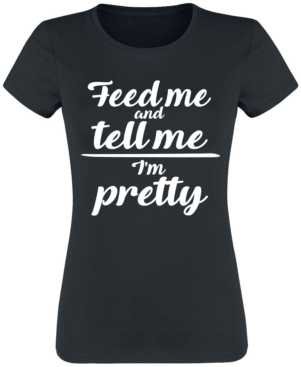 Sprüche T-Shirt - Feed Me And Tell Me I`m Pretty - S bis 3XL - für Damen - Größe XL - schwarz