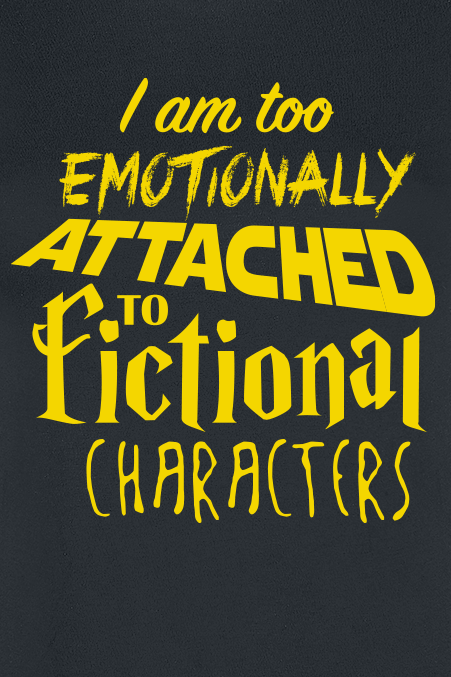 Sprüche T-Shirt - I Am Too Emotionally Attached To Fictional Characters - S bis 3XL - für Damen - Größe 3XL - schwarz