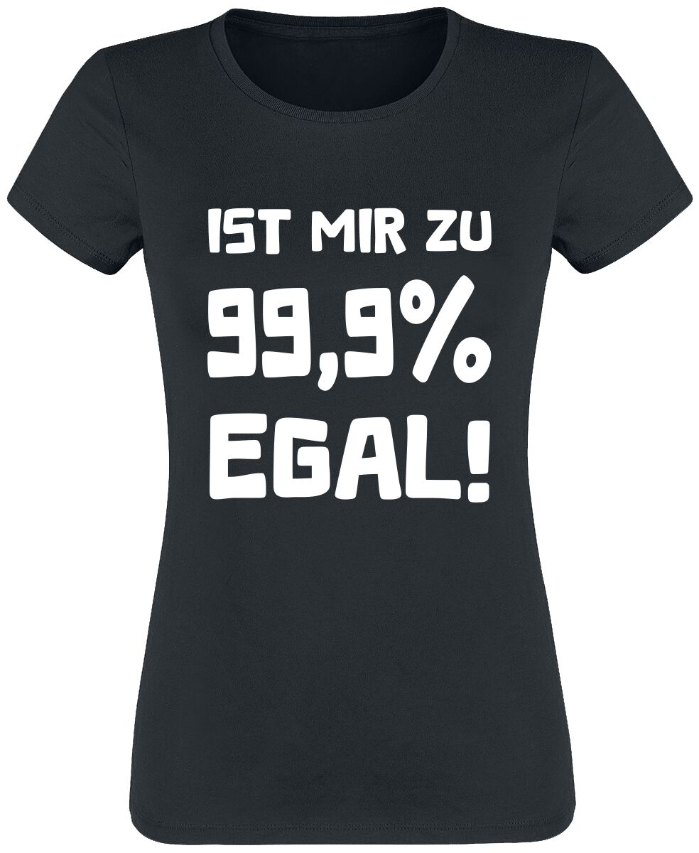 Sprüche T-Shirt – Ist mir zu 99,9% egal! – S bis XXL – für Damen – Größe M – schwarz