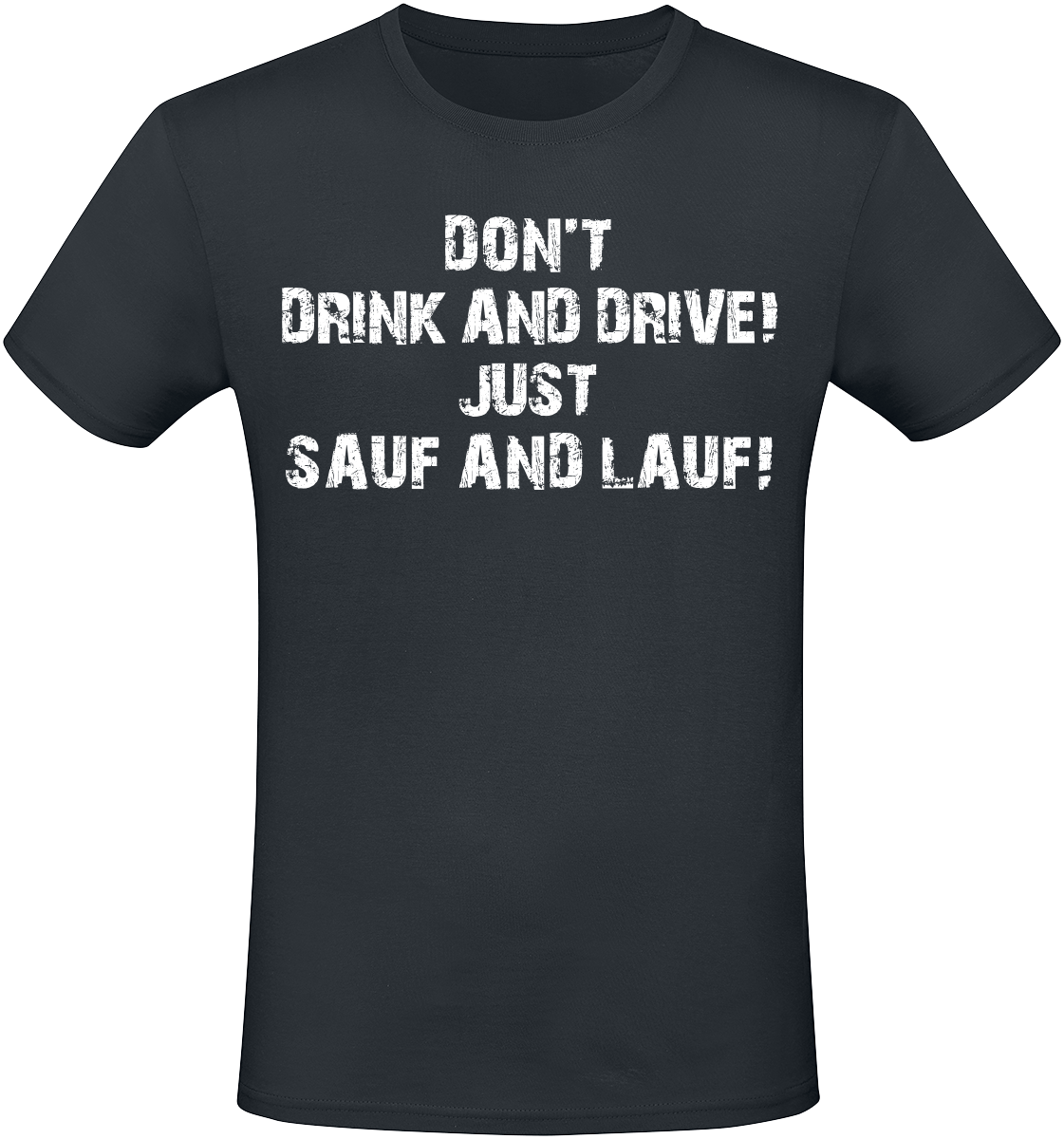 Alkohol & Party - Don`T Drink And Drive! Just Sauf And Lauf! - T-Shirt - schwarz