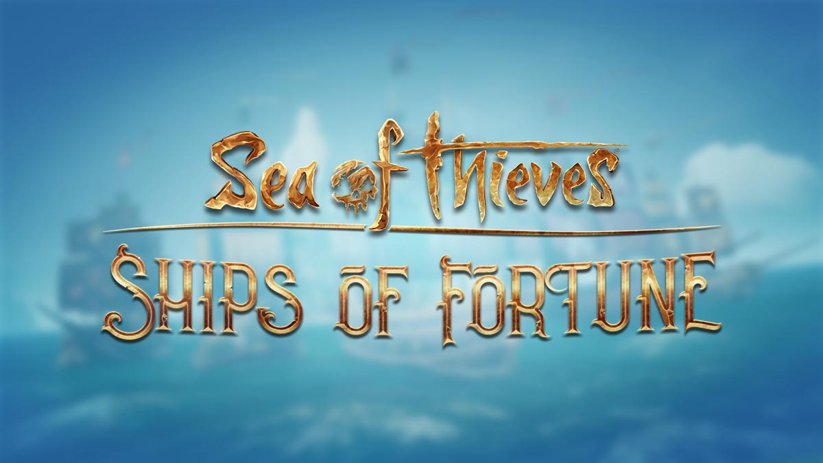 Sea of Thieves: Ships of Fortune ist ab sofort verfügbar.